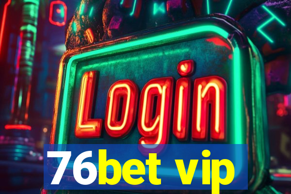 76bet vip